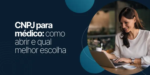 CNPJ para médico: como abrir e qual melhor escolha