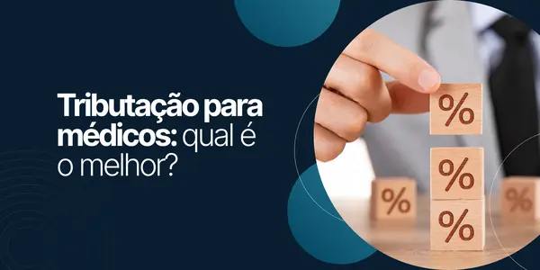 Tributação para médicos: qual é o melhor?